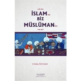 İslam ve Biz Müslümanlar - Cuma Özusan