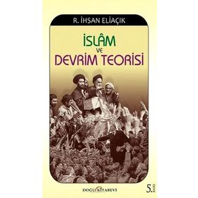 İSLAM VE DEVRIM TEORISI - RECEP İHSAN ELIAÇIK