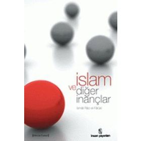 İslam ve Diğer İnançlar - İsmail Raci El-Faruki