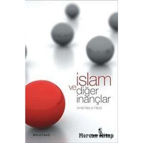 İslam ve Diğer İnançlar - İsmail Raci El-Faruki