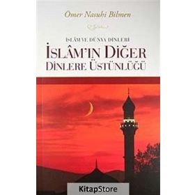 İslam ve Dünya Dinleri İslam'ın Diğer Dinlere Üstünlüğü - Ömer Nasuhi Bilmen / Semerkand Yayıncılık