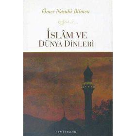 İslam ve Dünya Dinleri İslam'ın Diğer Dinlere Üstünlüğü - Ömer Nasuhi Bilmen / Semerkand Yayıncılık