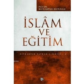 İslam ve Eğitim - Bayraktar Bayraklı
