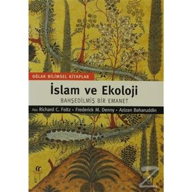İSLAM VE EKOLOJI BAHŞEDİLMİŞ BIR EMANET - RICHARD C. FOLTZ