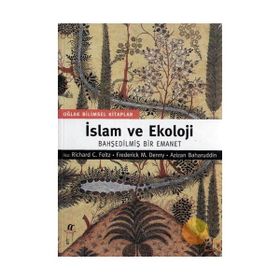 İSLAM VE EKOLOJI BAHŞEDİLMİŞ BIR EMANET - RICHARD C. FOLTZ