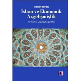 İslam ve Ekonomik Azgelişmişlik-Tarihsel ve Çağdaş Bağlantılar Timur Kuran