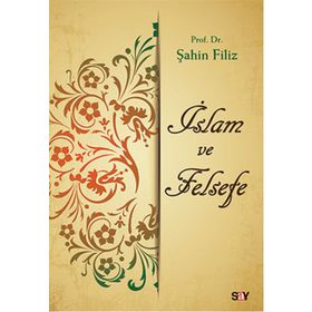 İslam ve Felsefe - Şahin Filiz
