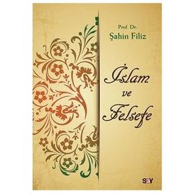 İslam ve Felsefe - Şahin Filiz
