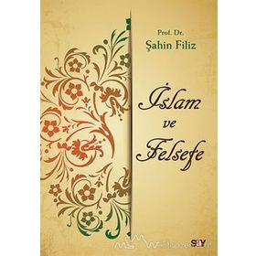İslam ve Felsefe - Şahin Filiz