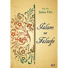 İslam ve Felsefe - Şahin Filiz