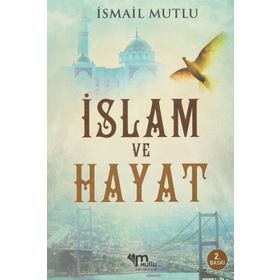 İslam Ve Hayat - İsmail Mutlu