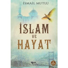 İslam Ve Hayat - İsmail Mutlu