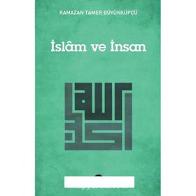 İslam ve İnsan - İsmail Karagöz