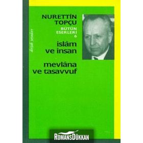 İSLAM VE İNSAN MEVLANA VE TASAVVUF - NURETTIN TOPÇU