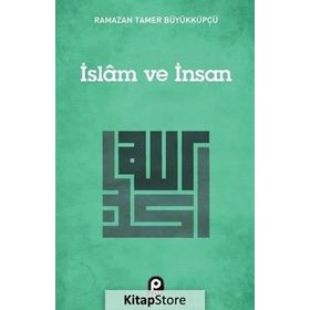 İslam ve İnsan - Ramazan Tamer Büyükküpçü