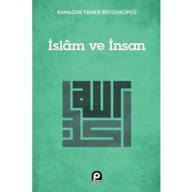 İslam ve İnsan - Ramazan Tamer Büyükküpçü