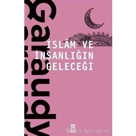 İslam ve İnsanlığın Geleceği - Roger Garaudy