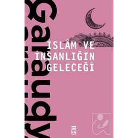 İslam ve İnsanlığın Geleceği - Roger Garaudy