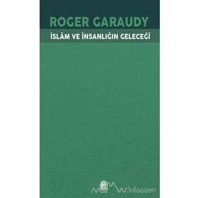 İslam ve İnsanlığın Geleceği - Roger Garaudy