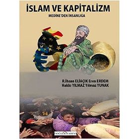 İSLAM VE KAPITALIZM MEDINE'DEN İNSANLIĞA - KOLEKTIF