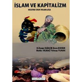 İSLAM VE KAPITALIZM MEDINE'DEN İNSANLIĞA - KOLEKTIF