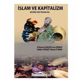 İSLAM VE KAPITALIZM MEDINE'DEN İNSANLIĞA - KOLEKTIF