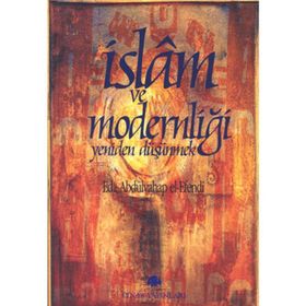İSLAM VE MODERNLİĞİ YENIDEN DÜŞÜNMEK - ABDULVAHAP EL-EFENDI