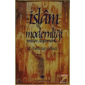 İSLAM VE MODERNLİĞİ YENIDEN DÜŞÜNMEK - ABDULVAHAP EL-EFENDI