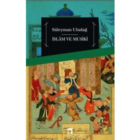 İslam ve Musiki - Süleyman Uludağ