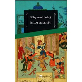 İslam ve Musiki - Süleyman Uludağ