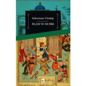 İslam ve Musiki - Süleyman Uludağ