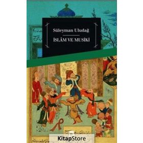İslam ve Musiki - Süleyman Uludağ