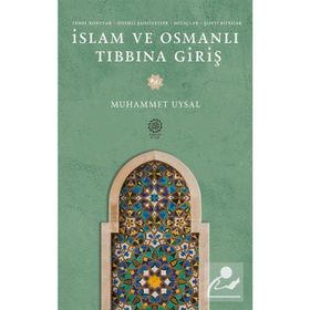 İslam ve Osmanlı Tıbbına Giriş Muhammet Uysal