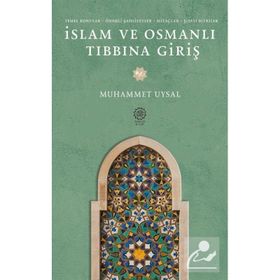 İslam ve Osmanlı Tıbbına Giriş Muhammet Uysal