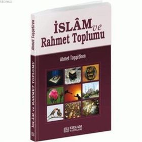 İslam ve Rahmet Toplumu - Ahmet Taşgetiren