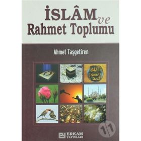 İslam ve Rahmet Toplumu - Ahmet Taşgetiren