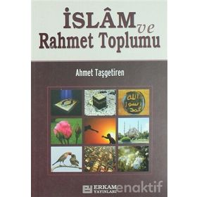 İslam ve Rahmet Toplumu - Ahmet Taşgetiren
