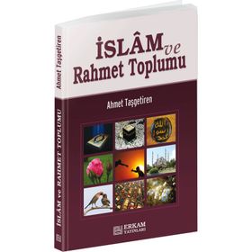 İslam ve Rahmet Toplumu - Ahmet Taşgetiren