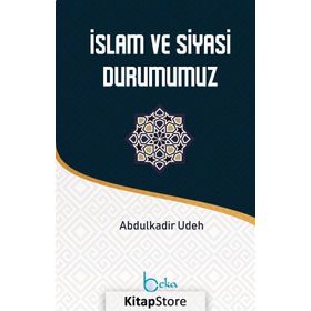İslam ve Siyasi Durumumuz - Abdülkadir Udeh