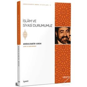 İslam ve Siyasi Durumumuz - Abdülkadir Udeh