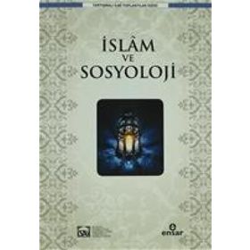 İSLAM VE SOSYOLOJI AÇISINDAN İLİM VE DIN BÜTÜNLÜĞÜ - ADIL ŞAHİN