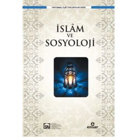 İSLAM VE SOSYOLOJI AÇISINDAN İLİM VE DIN BÜTÜNLÜĞÜ - ADIL ŞAHİN