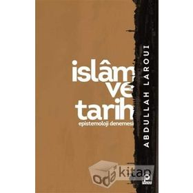 İslam ve Tarih Epistemoloji Denemesi - Abdullah Laroui