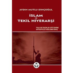 İslam ve Tekil Hiyerarşi - Aydın Mutlu Dinçoğul