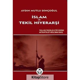 İslam ve Tekil Hiyerarşi - Aydın Mutlu Dinçoğul