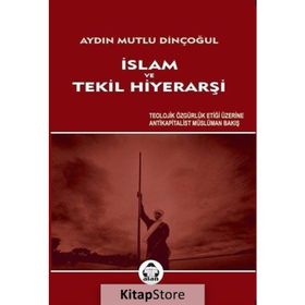 İslam ve Tekil Hiyerarşi - Aydın Mutlu Dinçoğul