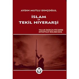 İslam ve Tekil Hiyerarşi - Aydın Mutlu Dinçoğul