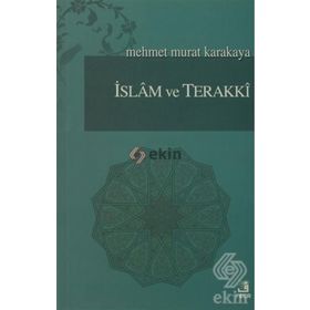 İSLAM VE TERAKKI - MEHMET MURAT KARAKAYA