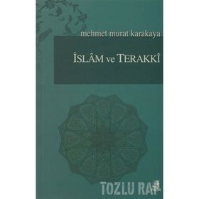 İSLAM VE TERAKKI - MEHMET MURAT KARAKAYA