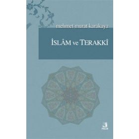 İSLAM VE TERAKKI - MEHMET MURAT KARAKAYA